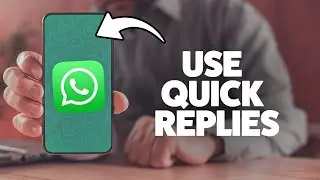 Как использовать быстрые ответы в WhatsApp Business 2025 (iPhone и Android)