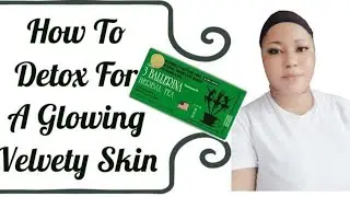 How To Detoxify/ Best Detox Tea/ Best Slimming Tea/ Best Way To Detox Your System For Glowing Skin
