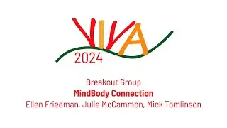 MindBody Connection - a Viva Guest Panel - Ellen Friedman, Julie McCammon & Mick Tomlinson