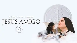 Jesus Amigo - Irm&atilde; Ana Paula, CMES e Young Lee - Clipe oficial