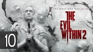 THE EVIL WITHIN 2 - Walkthrough Part 10 Gameplay [1080p HD 60FPS PC] No Commentary