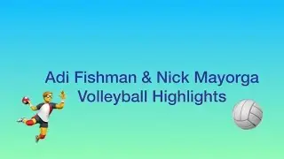Adi Fishman and Nick Mayorga Volleyball Highlights