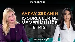 İş D&uuml;nyası - Yapay Zekanın İş S&uuml;re&ccedil;lerine ve Verimliliğe Etkisi | 29 Aralık 2025