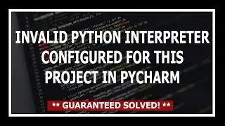 [Solved] Invalid python interpreter selected for the project pycharm