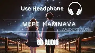 Mere Hamnava 8d Audio | Soulful Hindi Song | A Journey of Love & Togetherness 💌❤️