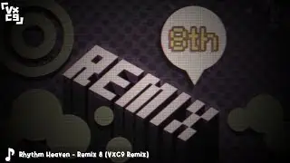 Rhythm Heaven (DS) - Remix 8 (VXC9 Remix)