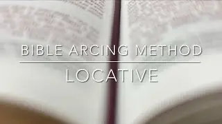 Bible Arcing Method - Locative