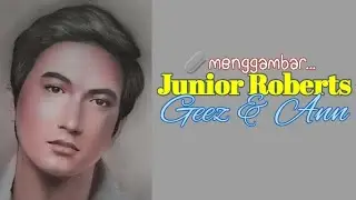 MENGGAMBAR WAJAH JUNIOR ROBERTS, PEMERAN FILM GEEZ & ANN