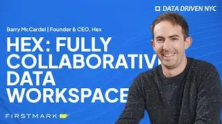 Fully Collaborative Data Workspace with Hex's Barry McCardel