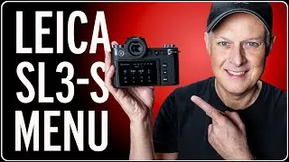 Leica SL3-S Menu - Step-by-Step Guide for Photo & Video