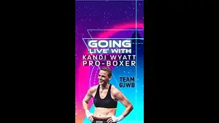 Conversation with TEAM GJWB Ambassador: Kandi Wyatt (Pro Boxer)