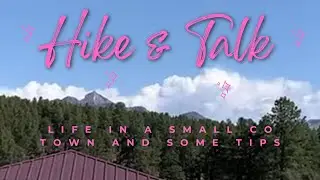 Let&rsquo;s Hike & Talk: Life in a Small Colorado Town +  My Tips