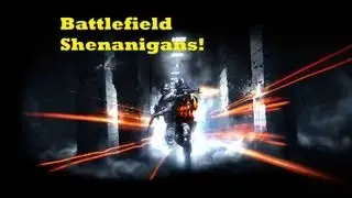 Battlefield3 Shenanigans With Friends!