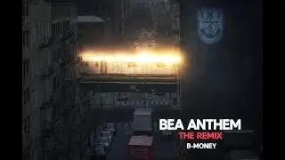 B-MONEY - BEA ANTHEM (The Remix)