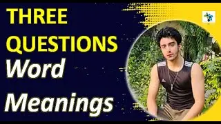 Three Questions Word Meaning | Class 7 English