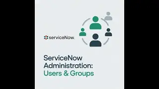 🔑 ServiceNow Users & Groups Explained | Administration Module Beginner Guide