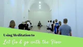 Using Meditation to Let Go and Go With the Flow | Dhyanse