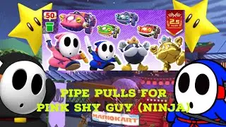 PIPE PULLS FOR PINK SHY GUY (NINJA)! Did I got him? - Mario kart tour