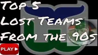 Top 5 Lost  Sports Teams From the 90s