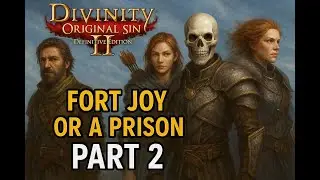 Fort Joy or a Prison? Episode 2 First playthrough!