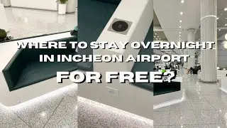 WHERE TO SLEEP IN INCHEON AIRPORT FOR FREE