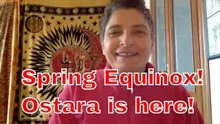 Spring Equinox! Ostara is here!