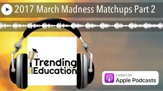 2017 March Madness Matchups Part 2