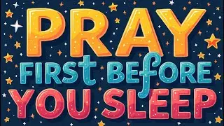 A Powerful Prayer Before Sleep for Calming the mind, soul & body, Peace, and Rest