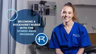 Becoming a Rockhurst Nurse with the Hybrid ABSN Program - Lydia Stephens