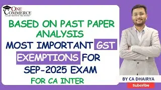 Most Important Exemptions in GST for Sep 25 !📊 Past Year Paper Trends Explained ! CA Inter