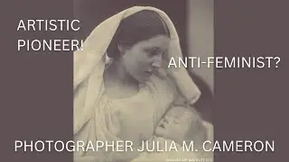 Pioneer! Anti-feminist? Photographer Julia M. Cameron & the Woman Question #arthistory #feminism