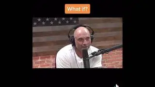 Joe Rogan on another “ What if “ thought about parallel universe