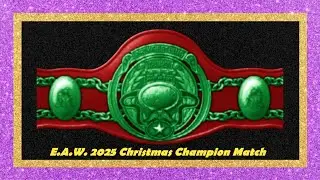 E.A.W. Christmas Champion 2025!  Blaze defends his title in a Battle Royal Throwdown!