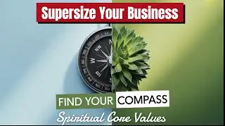 ID Spiritual Core Values To Supersize Your Business!