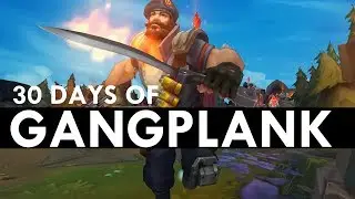 30 DAYS OF GANGPLANK | Hype Montage | Nikjojo