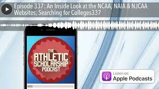 Episode 337: An Inside Look at the NCAA, NAIA & NJCAA Websites; Searching for Colleges337