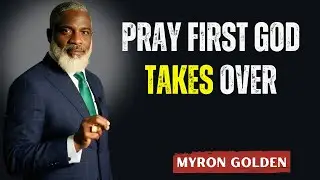 Start Your Day With This Prayer and Watch God Take Control Myron Gold Motivation Speech