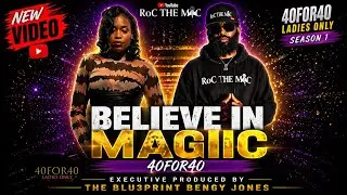 Magiic | 40For40 S1 | Exclusive | Believe In Magiic | (Music Video)