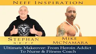 394 Mike McNamara: Ultimate Makeover - From Heroin Addict to Nurse & Fitness Coach