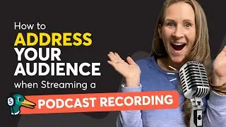 How to Address Your Audience When Live Streaming A Podcast Recording