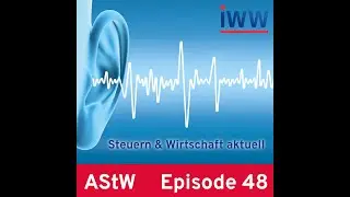 AStW-Podcast Episode 48: StoFöG, Reisekosten Ausland, Coronahilfe Profisport, Grundsteuer, AüG