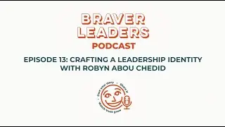 Ep.13 - Leadership Identity with Robyn Abou Chedid