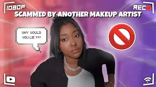 Storytime : How I Got Scammed By Another Makeup Artist