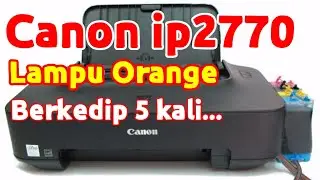 Printer Canon IP2770 lampu orange berkedip 5 kali