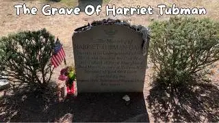 How To Visit The Grave Of Harriet Tubman