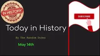 Today in history- May 14th [HD]