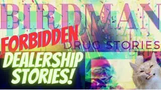 Dealership Diaries: Forbidden Stories from the Underbelly of Car Dealerships @birdmandrugstories