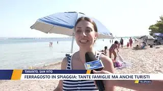 TARANTO, SAN VITO FERRAGOSTO IN SPIAGGIA  TANTE FAMIGLIE MA ANCHE TURISTI di DANIELA MANIGRASSO