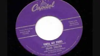 Frank Sinatra   You'll Get Yours