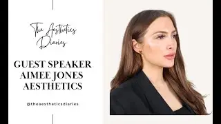 Aimee Jones Aesthetics Podcast